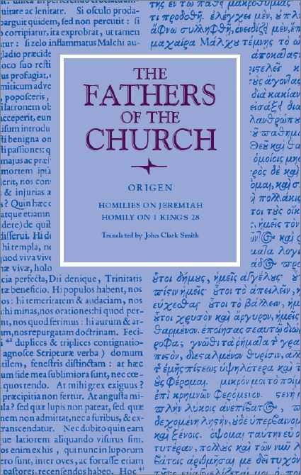 origen homilies on jeremiah and 1 kings 28 - the fathers of the church 1 origen homilies on jeremiah and 1 kings 28