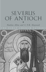 SEVERUS OF ANTIOCH PAULINE ALLEN AND C.T.R.HAYWARD