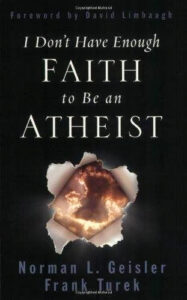 كتاب ليس لدي إيمان كافي لأكون ملحداً! I Don't Have Enough Faith to Be an Atheist Norman L. Geisler, Frank Turek, David Limbaugh