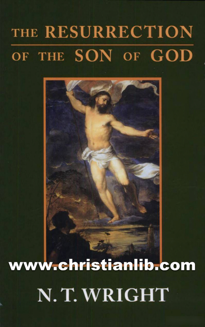 The Resurrection of the Son of God - N. T. Wright 1 The Resurrection of the Son of God - N. T. Wright